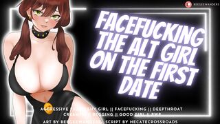 Fucking the Alt Girl's Throat After Your First Date || Audio Roleplay